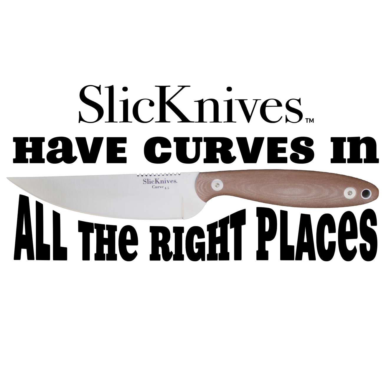 SlicKnives Curve 4.5 Curves in all the right places
