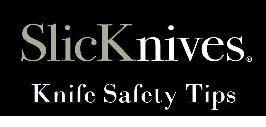 SlicKnives Knife Handling Safety Tips